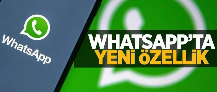 WhatsApp yeni özellik getiriyor
