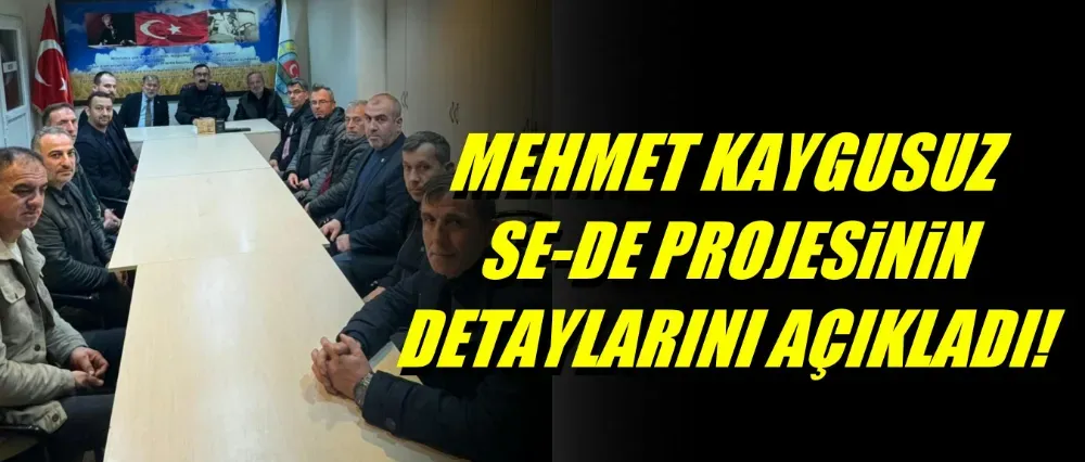 Mehmet Kaygusuz SE-DE projesinin detaylarını açıkladı	